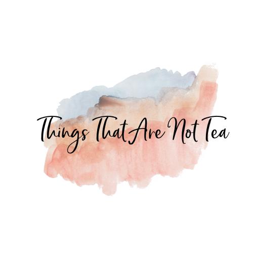 Things That Are Not Tea